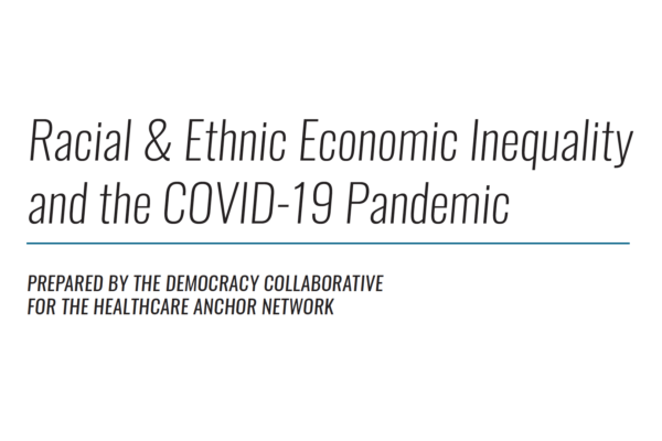 Report Cover: Racial & Ethnic Economic Inequality and the COVID-19 Pandemic